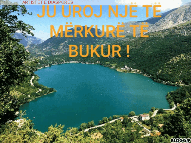 a picture of a lake with the words ju uroj nje te merkure te bukur written on it