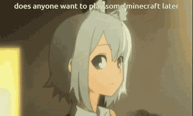 a cartoon of a girl with a cat ear and the words does anyone want to play some minecraft later