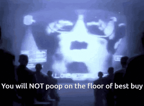 a group of people looking at a screen with the words " you will not poop on the floor of best buy "