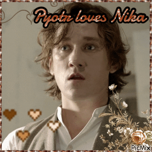 a picture of a man with the words pyotr loves nika on the bottom