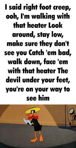 a cartoon of a duck with a caption that says i said right foot creepy ooh