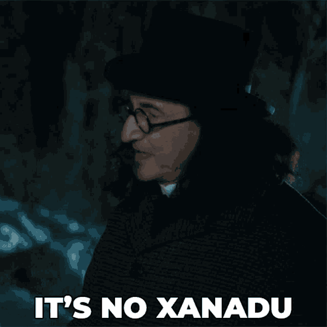 a man wearing glasses and a top hat says it 's no xanadu
