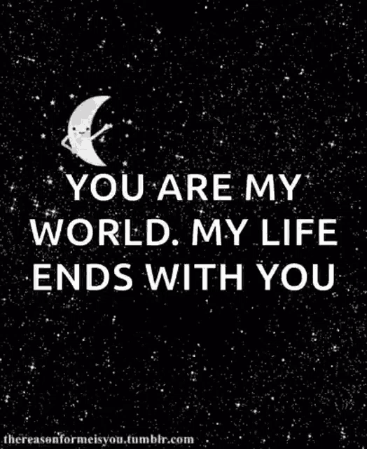 a quote that says you are my world my life ends with you