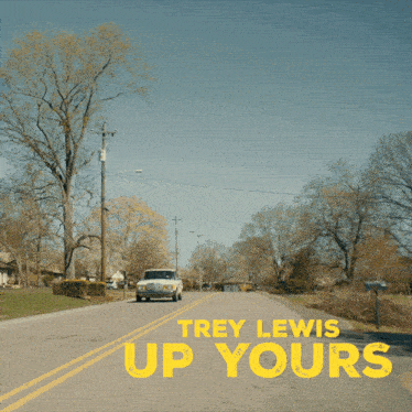 Trey Lewis Up Yours Song GIF - Trey Lewis Up Yours Song Title Card GIFs