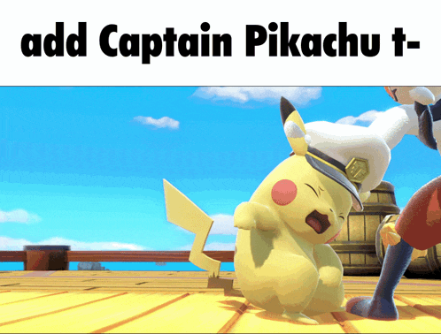 a picture of a pikachu wearing a captain 's hat with the caption add captain pikachu t-