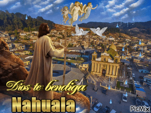 a picture of jesus standing on a hill with the words dios te bendiga nahuala