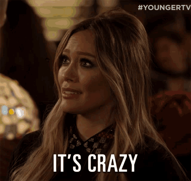 a woman says it 's crazy in a gif from younger tv