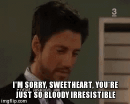 a man in a suit and tie is saying " i 'm sorry sweetheart you 're just so bloody irresistible "
