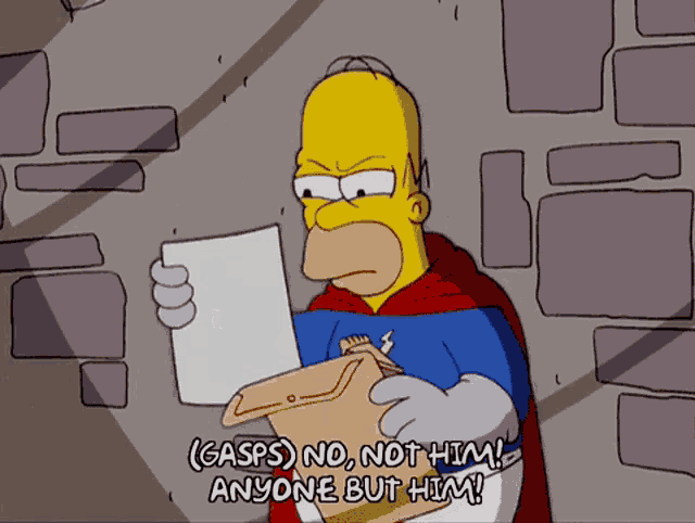 a cartoon of homer simpson reading a piece of paper with gasps no not him anyone but him written on the bottom