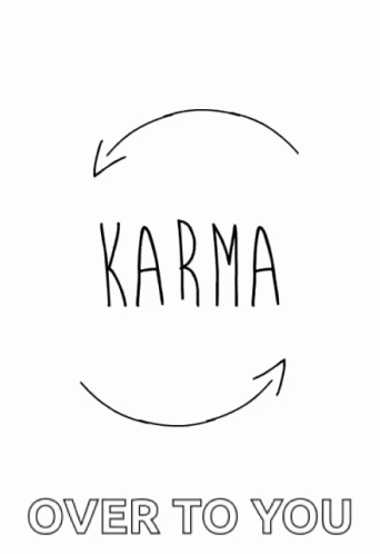 Karma Om GIF - Karma Om What Goes Around Comes Around GIFs