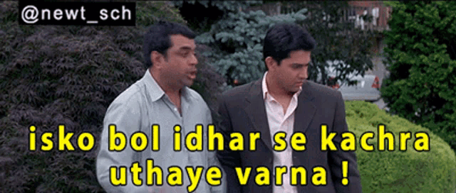 two men standing next to each other with a caption that says isko bol idnar se kachra uthaye varna