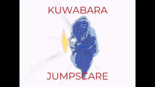 a cartoon of a man with the words kuwabara jumpscare on the bottom