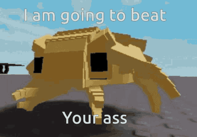 a picture of a robot that says " i am going to beat your ass " on it