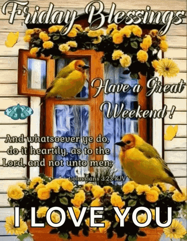 friday blessings have a great weekend and whatsoever ye do , do it heartily as to the lord , and not unto men