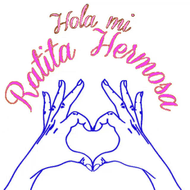 a drawing of two hands making a heart shape with the words hola mi hermana