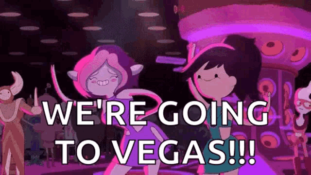 a cartoon of two girls dancing in a club with the words `` we 're going to vegas ! ''