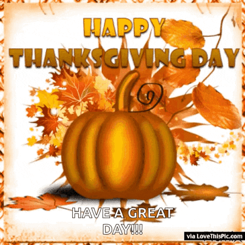 a picture of a pumpkin and leaves with the words happy thanksgiving day have a great day