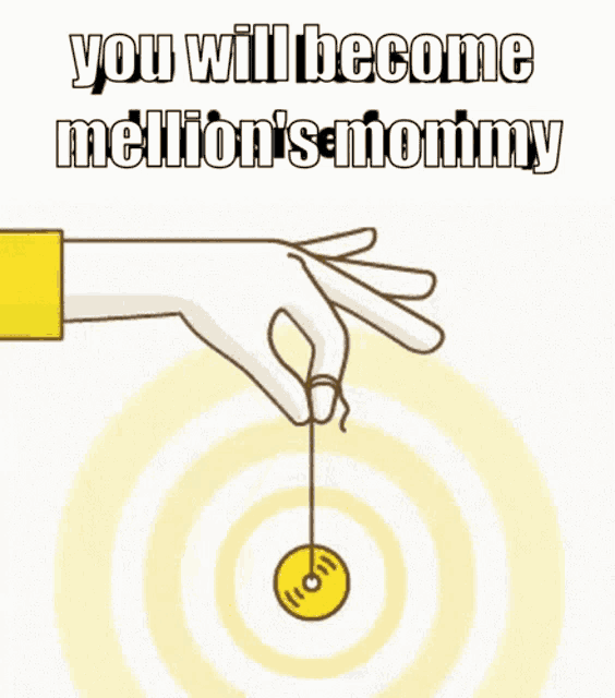 a hand is holding a yo yo in front of a target with the words `` you will become mellon 's mommy '' .