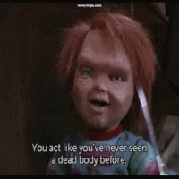 Chucky Never Seen A Dead Body GIF - Chucky Never Seen A Dead Body Crazy Mom GIFs