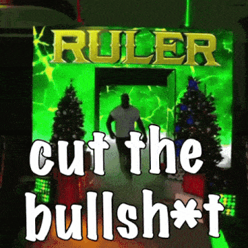 a sign that says ruler cut the bullsh*t on it