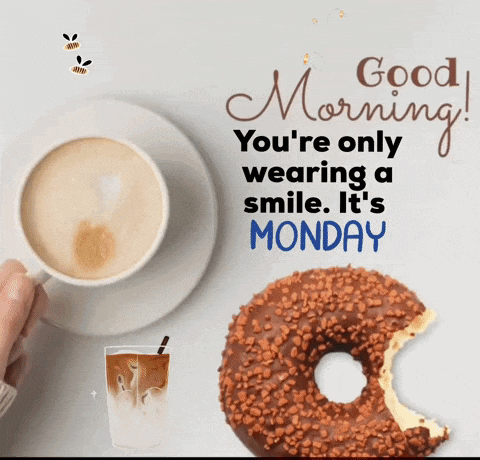 a cup of coffee and a donut with a bite taken out of it with the words good morning you 're only wearing a smile