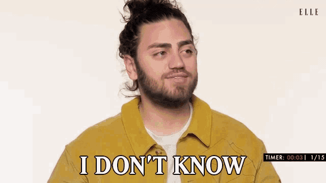 a man with a beard says i don 't know