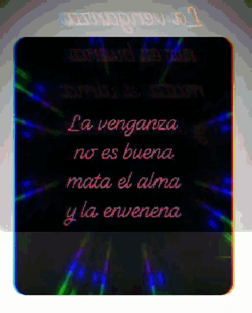 a sign that says la venganza no es buena mata el alma y la envenena in spanish