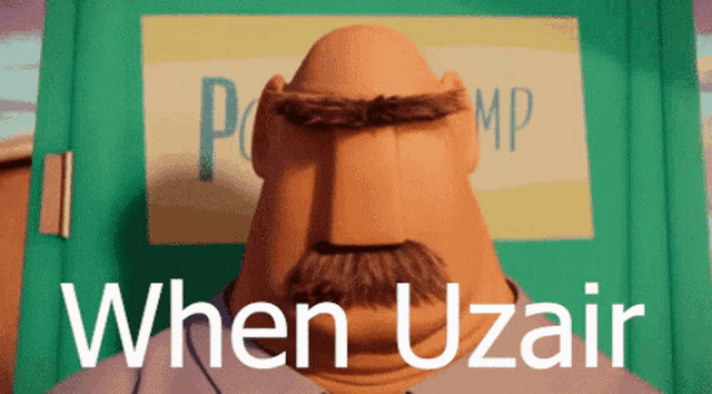 a cartoon man with a mustache and the words when uzair
