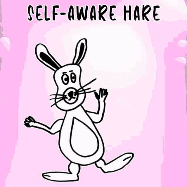 a black and white drawing of a rabbit with the words self-aware hare underneath it