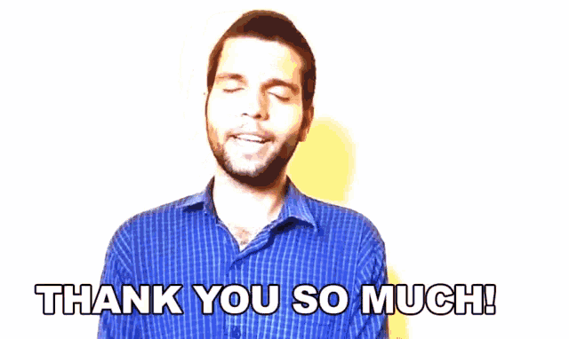 a man in a blue plaid shirt says thank you so much
