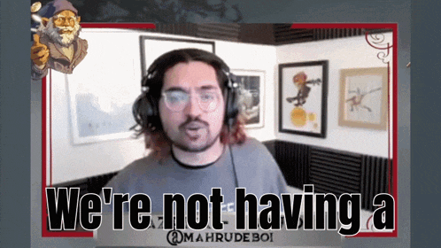 a man wearing headphones says we 're not having a mahrudeboi