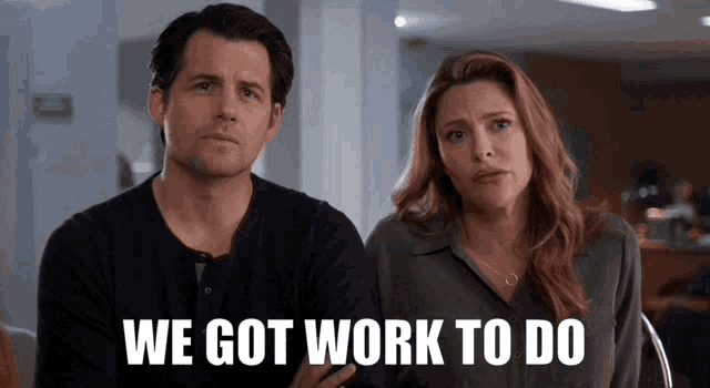 a man and a woman standing next to each other with the words " we got work to do " on the bottom