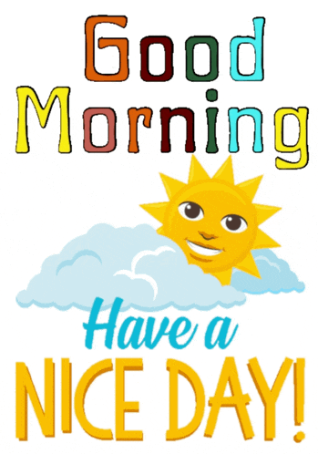 a poster that says good morning and have a nice day