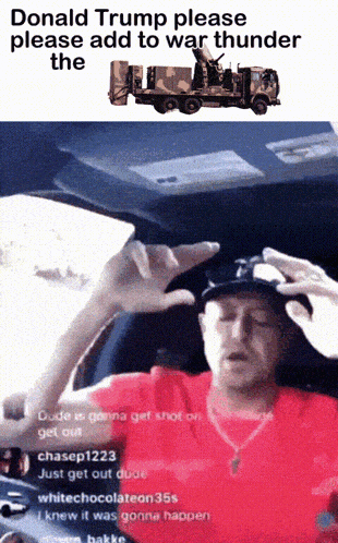 a man in a red shirt says donald trump please add to war thunder the on a meme