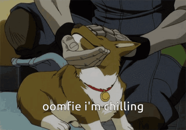 a person petting a dog with the words " oomfie i 'm chilling " above it