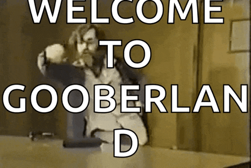 a sign that says welcome to gooberlan d.
