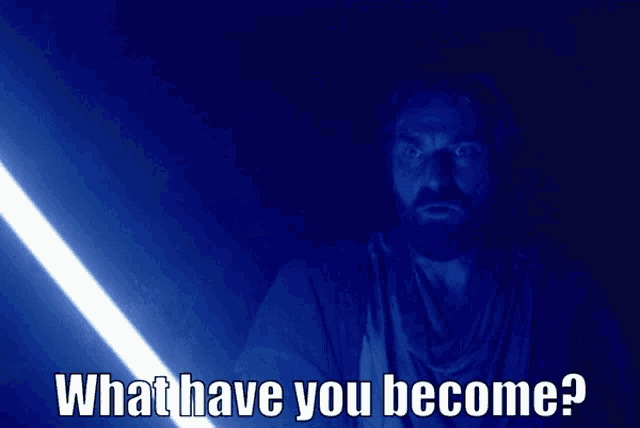 a man with a beard is holding a light saber in front of a blue background that says what have you become