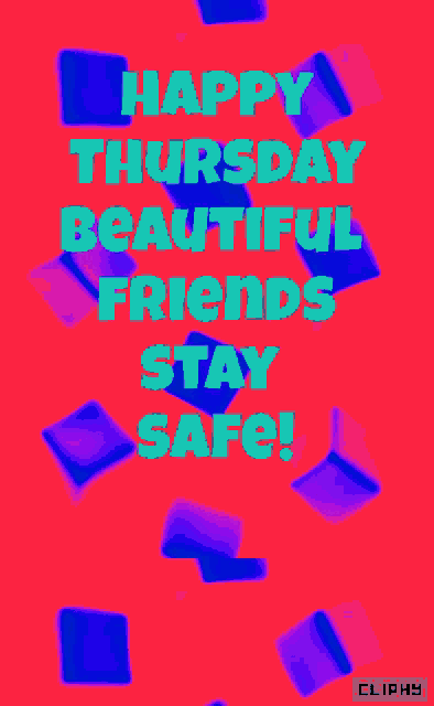 a poster that says happy thursday beautiful friends stay safe on it