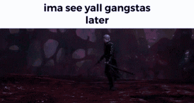 a picture of a man in a video game with the caption ima see yall gangsta 's later