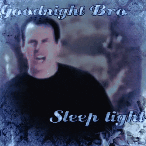 a picture of a man with the words goodnight bro sleep tight below him