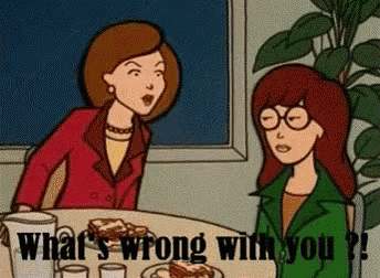 a cartoon of two women sitting at a table with the words " what 's wrong with you " on the bottom