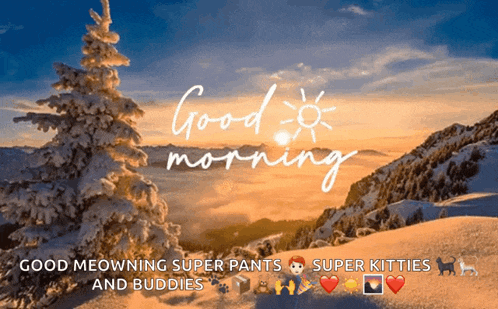 a picture of a snowy mountain with the words good morning