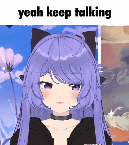 a picture of a girl with purple hair and the words yeah keep talking above her
