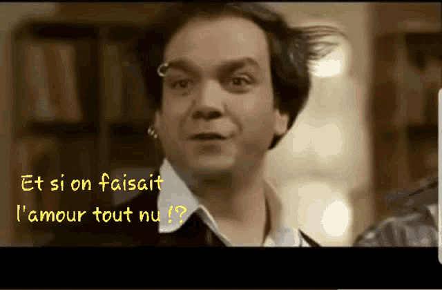 a man 's face is shown with the words et si on faisait l' amour tout nu below him