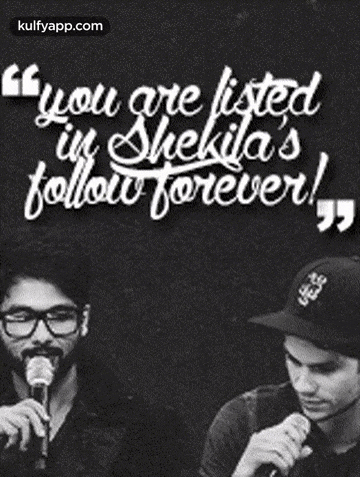 a black and white photo of two men with a quote that says you are listed in shekita 's follow forever !