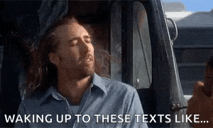 a man is waking up to these texts like ..