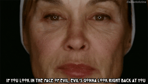 a close up of a woman 's face with the words if you look in the face of evil evil 's gonna look right