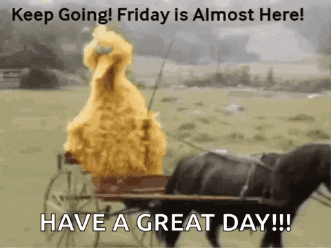 big bird is pulling a horse drawn carriage with the words " keep going friday is almost here "