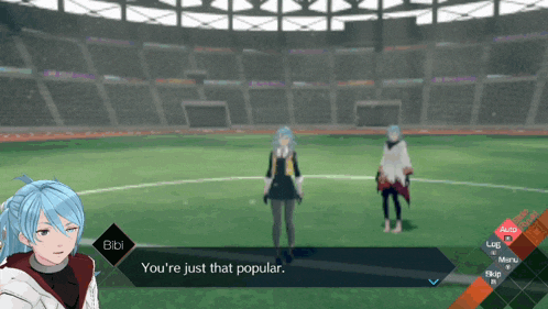 bibi is talking to another character in a video game and says you 're just that popular