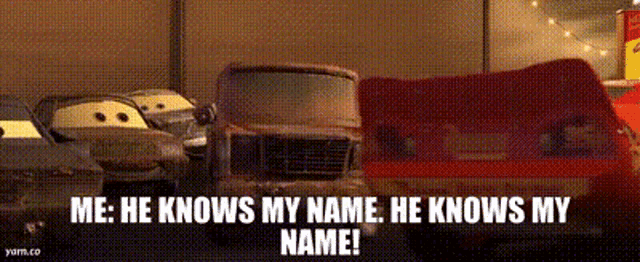 a picture of cars with the caption me he knows my name he knows my name !